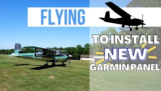 Flying my 182 for a new Garmin Panel install (Part 1)