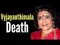 Vyjayanthimala death full