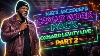 Nate Jackson's Crowd Work Pack Oxnard Levity Live Part 2026