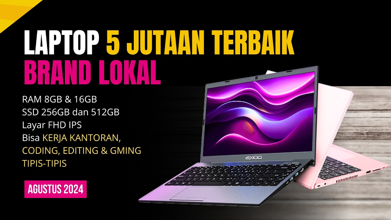 5 LAPTOP 5 JUTAAN TERBAIK 2024 - BRAND LOKAL - AGUSTUS - YouTube