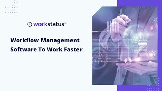 Workflow Management Software To Work Faster | Workstatus