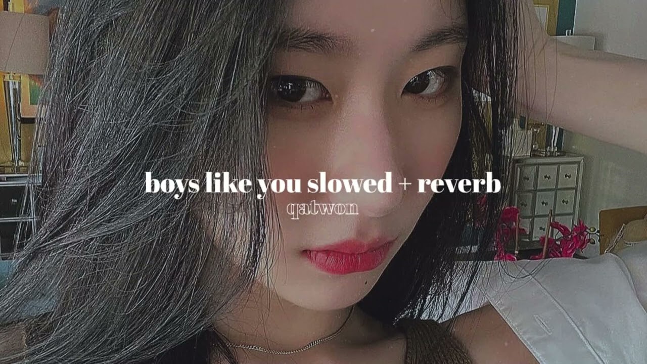 boys like you - itzy » slowed + reverb