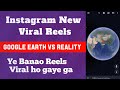 Google Earth Vs reality Trend kaise banaye | how to make Google earth Vs reality Trend | insta trend