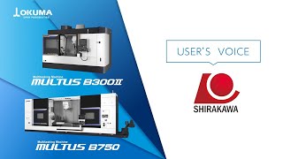 Users Voice -Shirakawa Co.,Ltd- Okuma Corporation Japan