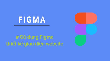 Sử dụng Figma thiết kế giao diện website