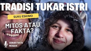 Tradisi Unik Tukar Pasangan Dalam Budaya Suku Eskimo