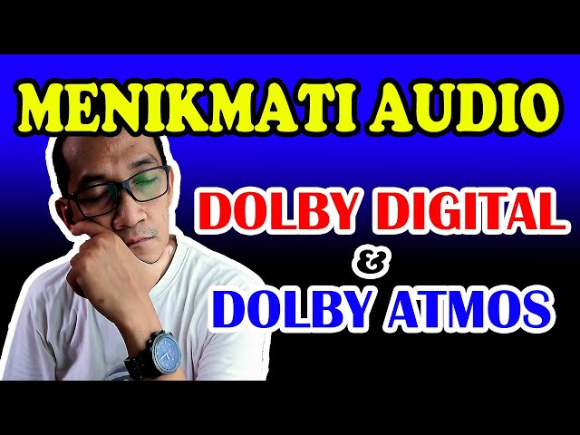 MENIKMATI AUDIO SURROUND DOLBY DIGITAL & DOLBY ATMOS ! #dolbydigital #dolbyatmos class=