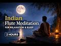 Indian Bansuri Flute Sleep Music | Calm Night Ambience | 2 Hours