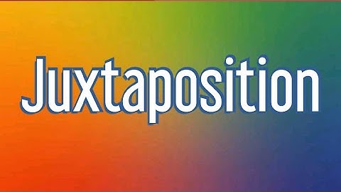 What Is Juxtaposition? Easy Exemplary English