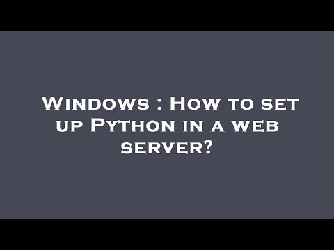 Windows : How to set up Python in a web server?