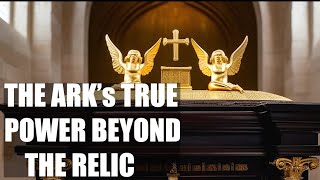 The Ark’s True Power: Beyond the Relic.