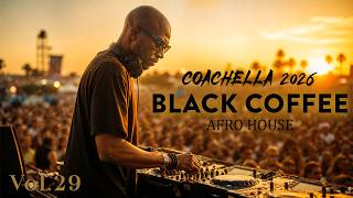 Afro House 2026 Mix   Melodic Groove Escape  Black Coffee Vibes Vol 29