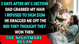After My C-Section, My Own Dad Dragged Me By My Hair... But The Next Morning Became His Nightmare...