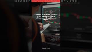 URGENTE: Franklin Templeton registra ETFs que reinvestem dividendos de ações em Bitcoin - Portal do