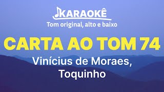 Vinícius de Moraes, Toquinho - Carta ao Tom 74 | Tom original, alto e baixo (Karaokê No Seu Tom)