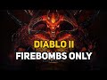 Can You Beat DIABLO 2 With Only Firebombs