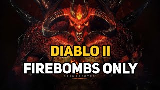Can You Beat DIABLO 2 With Only Firebombs?