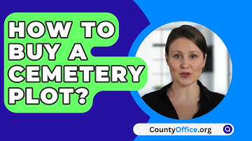 How To Buy A Cemetery Plot? - CountyOffice.org