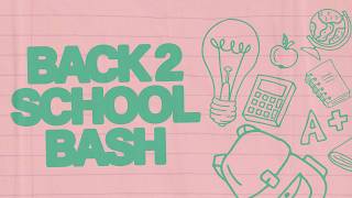 BACK 2 SCHOOL BASH