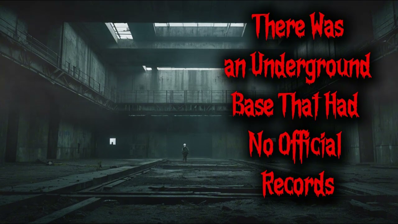 Creepypasta - There Was an Underground Base That Had No Official Records.