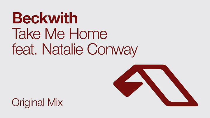 Beckwith - Take Me Home feat. Natalie Conway (Orig...