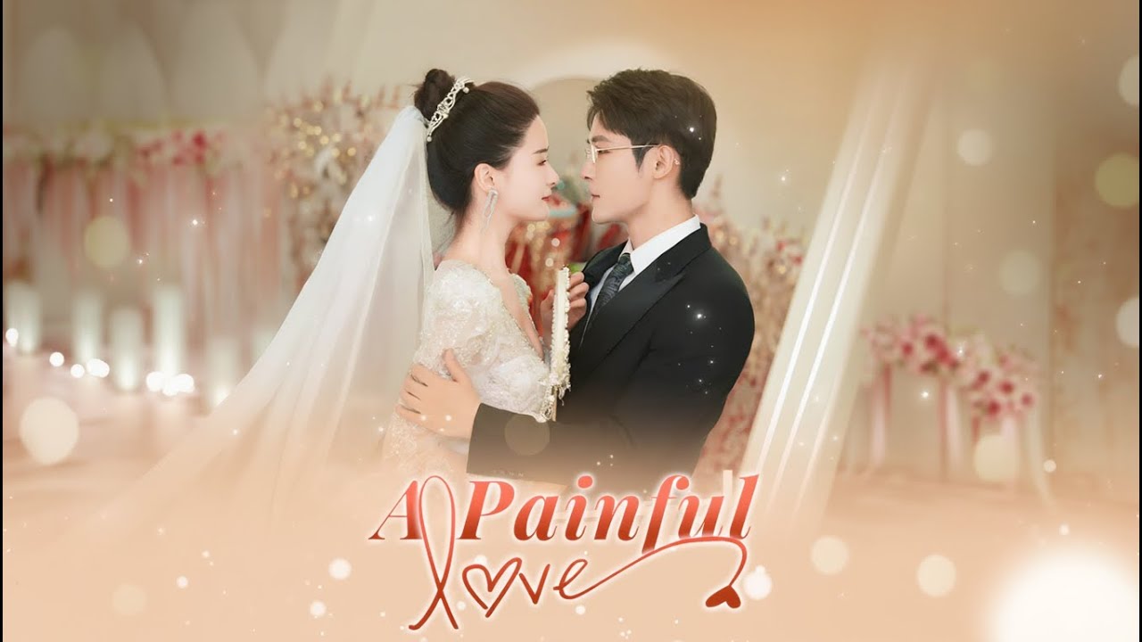 Painful Love Chinese Drama |  Story Commentary & Facts