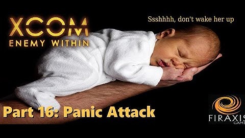 Part 16: Panic Attack - Impossible Modded XCOM Enemy Within