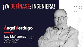 ¡Ya defínase; Ingeniera! (1/11/2023; 1510)| Ángel Verdugo
