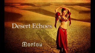 Desert Echoes ✽ Morfou (Progressive -  Deep House - Oriental Mix)