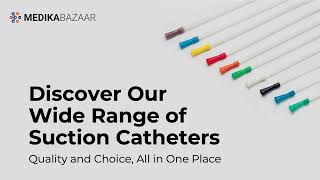 Explore the Wide Range of Suction Catheters | Medikabazaar