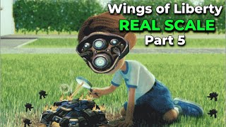 Wings of Liberty: REAL SCALE - Part 5