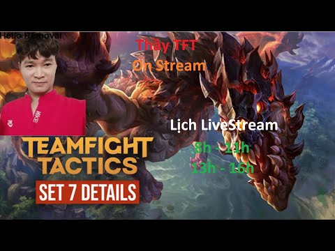 19/6: Thầy TFT Live Đấu Trường Chân Lý Mùa 7 - ĐTCL Mùa 7 - TFT SET 7