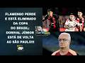 MENGÃO ELIMINADO PELO VITÓRIA NA CDB!; DORIVAL JR. É O NOVO COMANDANTE DO TRICOLOR!!! | PAN NA ÁREA