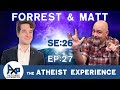The Atheist Experience 26.27 with Matt Dillahunty and Forrest Valkai