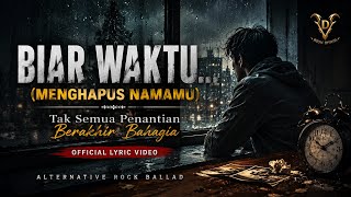 BIAR WAKTU...(MENGHAPUS NAMAMU) | Tak Semua Penantian Berakhir Bahagia 💔 |  Lyric Video
