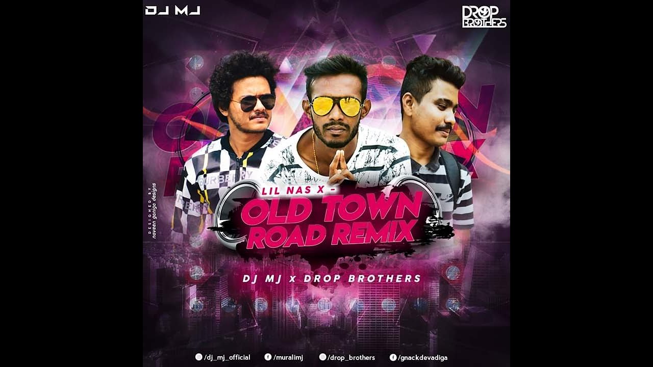 Old town road remix DJ MJ  DROP BROTHERS