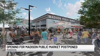 Madison Public Market grand opening postponed