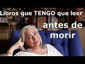 Libros que TENGO que leer antes de morir