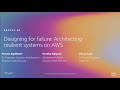 AWS re:Invent 2019: Designing for failure: Architecting resilient systems on AWS (ARC335-R1)