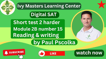 Digital SAT practice test 2 reading and writing short harder module 2B number 15  || Ivy Masters