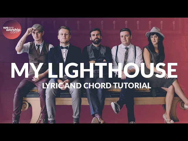CHORDS AND LYRICS My Lighthouse - Rend Collective Tutorial class=
