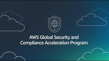 Global Security & Compliance Acceleration Program | Amazon Web Services