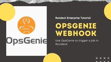 Rundeck Enterprise Tutorial: OpsGenie Webhook