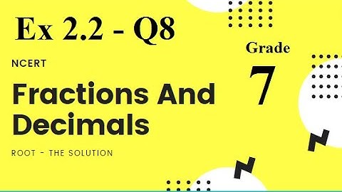 Maths |Class 7 | Ex 2.2 | Q8 |  Fractions and Decimals | Chapter 2 | NCERT | Root The Solution