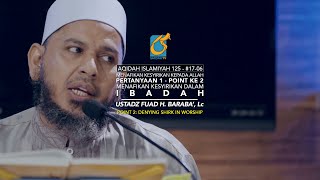 Point Ke-2 - Menafikan Kesyirikan Dalam Ibadah - Ust Fuad H. Baraba', Lc