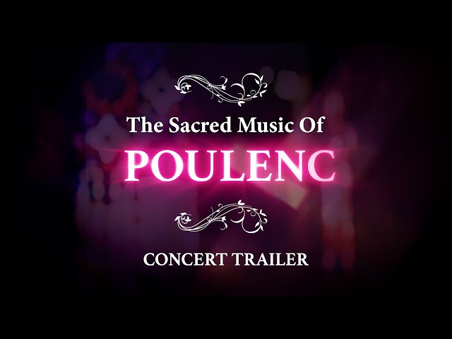 The Sacred Music of Poulenc - Concert Trailer class=