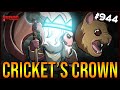 CRICKET&#39;S CROWN - The Binding Of Isaac: Repentance Ep. 944