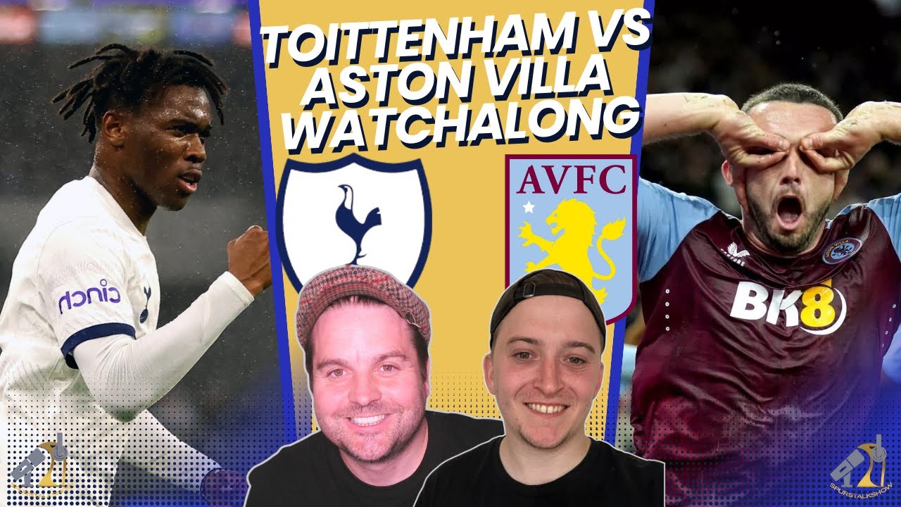 Tottenham vs Aston Villa Live WatchAlong with henrywright365 YouTube