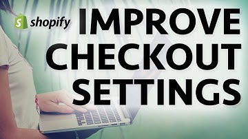 Understanding Checkout Settings in Shopify - The Basics