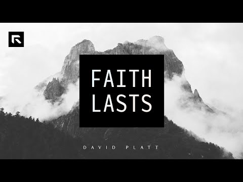 Faith Lasts || David Platt